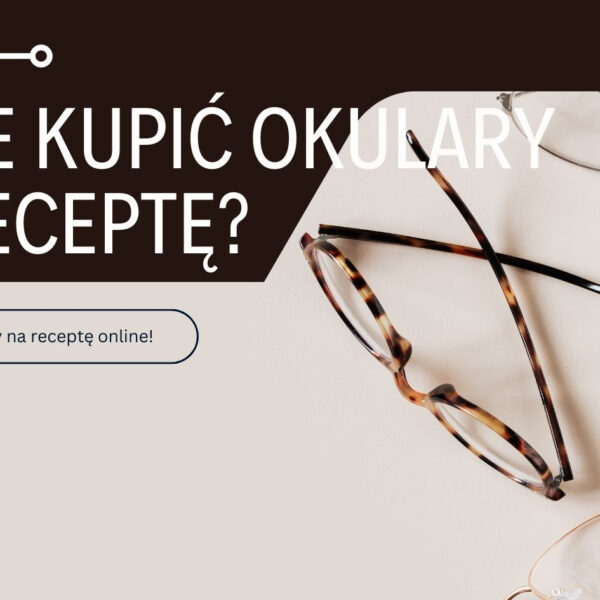 Gdzie kupić okulary na receptę?